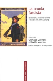 Couverture La scuola fascista : istituzioni, parole d'ordine e luoghi dell'immaginario [Ordine]