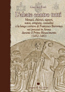 Couverture L'abate contro tutti : monaci, chierici, signori, notai, artigiani, contadini e la lunga carriera di Francesco Borromeo nei processi in Arona durante il Primo Rinascimento, 1452-1483