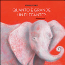 Couverture Quanto è grande un elefante?