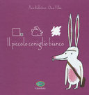 Couverture Il piccolo coniglio bianco : tratto dal racconto portoghese