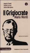 Couverture Il grigiocrate : Mario Monti nell'era dei mediocri