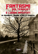 Cover  Fantasmi, poltergeist e luoghi infestati in Piemonte, Liguria e Valle d'Aosta