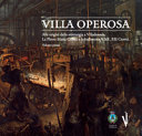 Cover  Villa operosa : alle origini della siderurgia a Villadossola : la Pietro Maria Ceretti e la bulloneria V.&E. F.lli Ceretti. Volume primo