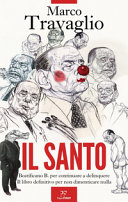 Couverture Il santo : beatificano B. per continuare a delinquere : il libro definitivo per non dimenticare nulla