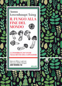 Cover  Il fungo alla fine del mondo : la possibilità di vivere nelle rovine del capitalismo