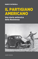 Couverture Il partigiano americano : una storia antieroica della Resistenza