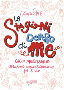 Couverture Le stagioni dentro di me : ciclo mestruale: istruzioni comico-scientifiche per l'uso