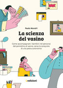Couverture La scienza del vasino : come accompagnare i bambini nel percorso dal pannolino al vasino, verso la conquista di una piena autonomia
