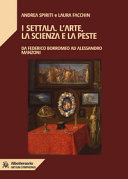 Couverture I Settala : l'arte, la scienza e la peste : da Federico Borromeo ad Alessandro Manzoni