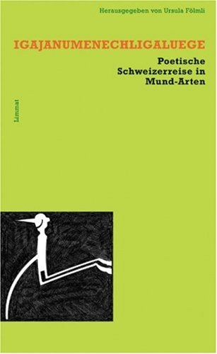 Cover  Igajanumenechligaluege : poetische Schweizerreise in Mund-Arten 