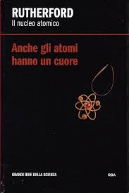 Couverture Rutherford : il nucleo atomico : anche gli atomi hanno un cuore
