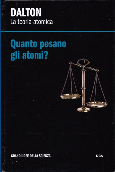 Couverture Dalton : la teoria atomica : quanto pesano gli atomi?