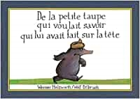 Copertina  De la petite taupe qui voulait savoir qui lui avait fait sur la tête